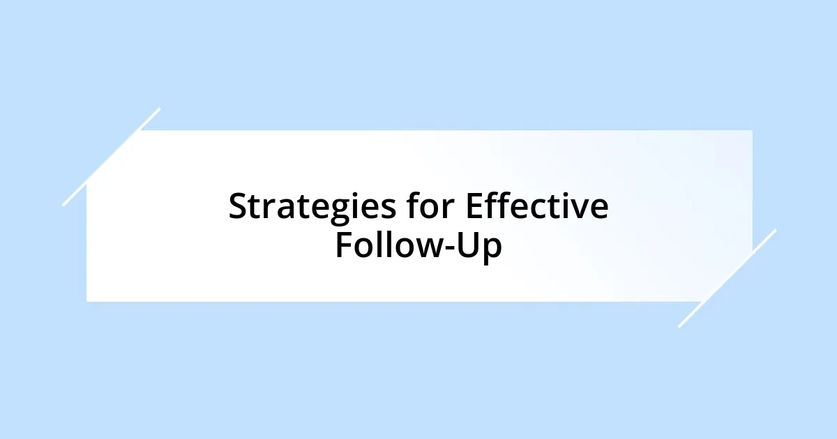 Strategies for Effective Follow-Up