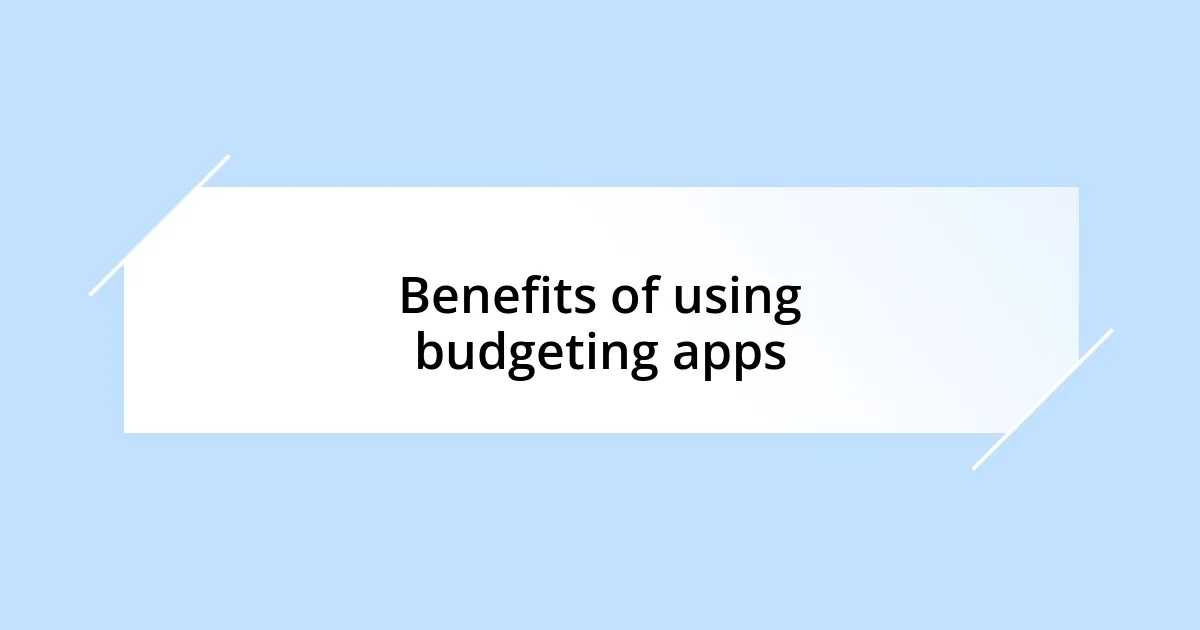 Benefits of using budgeting apps