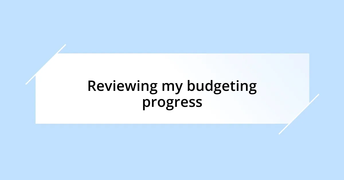 Reviewing my budgeting progress